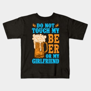 Do Not Touch My Beer OR My Girlfriend Kids T-Shirt